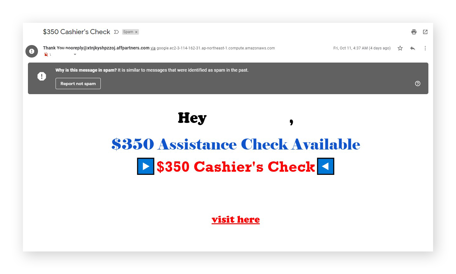 Many spam emails and messages offering cash or credit outright are also phishing scams.