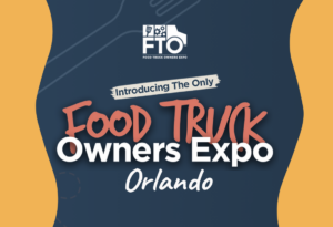 What to Expect at Food Truck Owners Expo Orlando 2024