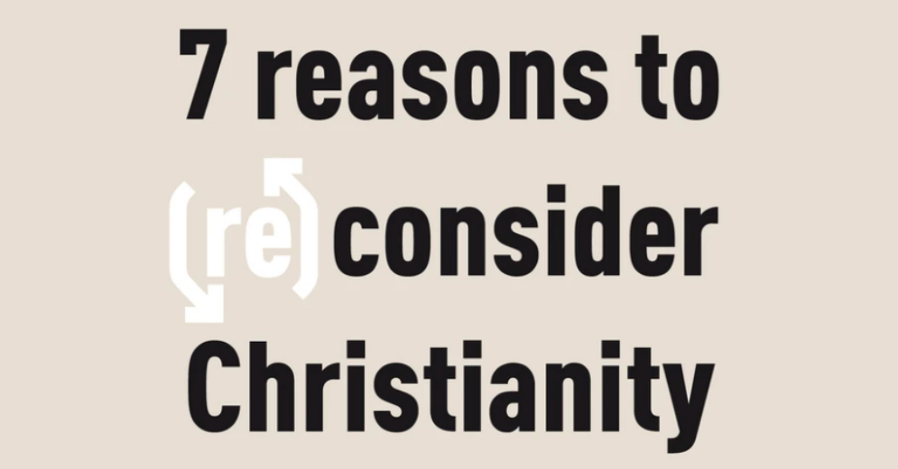 7 Reasons to (Re)consider Christianity by Ben Shaw