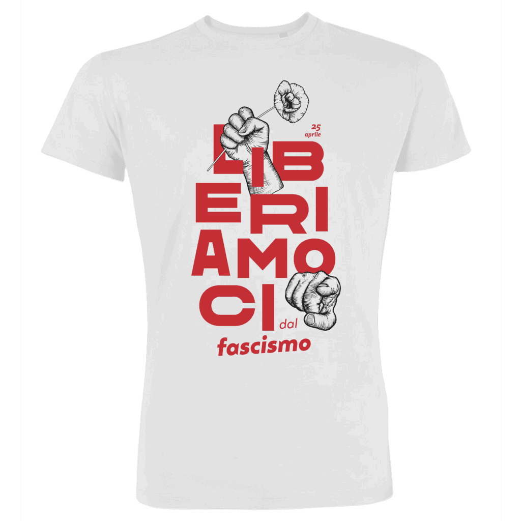 Liberiamoci dal fascismo - t-shirt 25 aprile - bianca