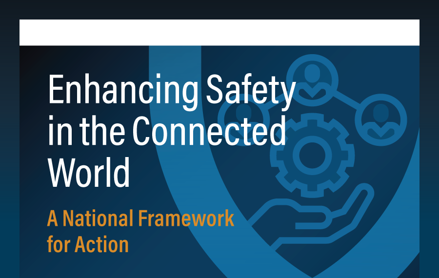 Enhancing Safety in the Connected World - A National Framework for Action