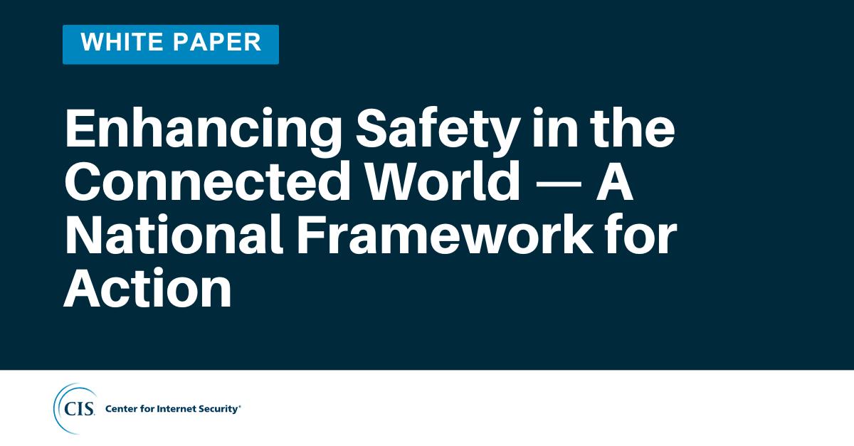 Enhancing Safety in the Connected World — A National Framework for Action