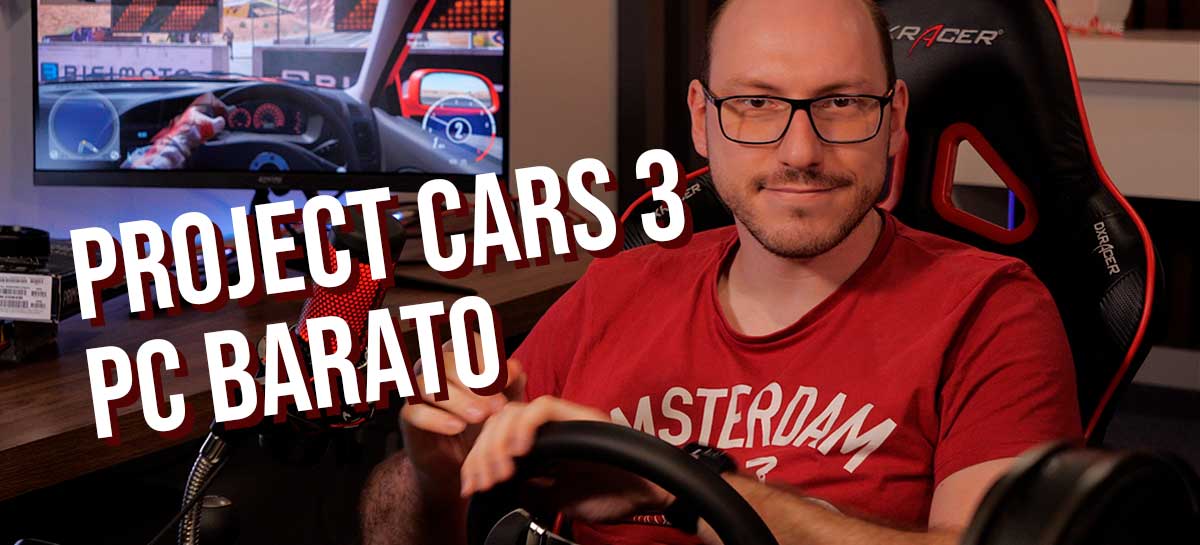 Project Cars 3 tá leve? Testamos no PC Baratinho e da Crise!