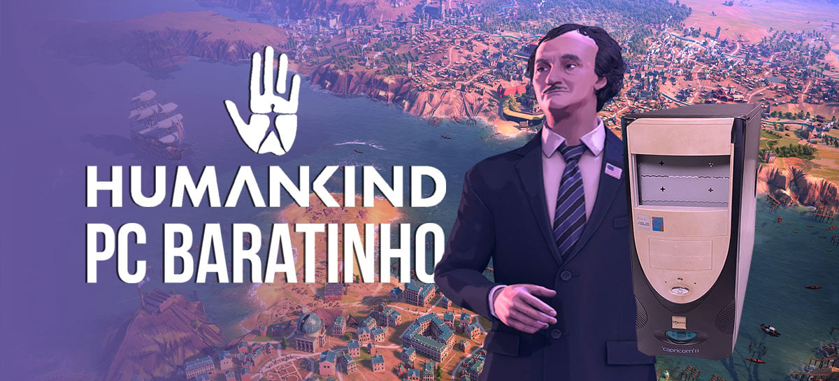 Humankind: testamos o game no estilo Civilization em nossos PCs baratos!