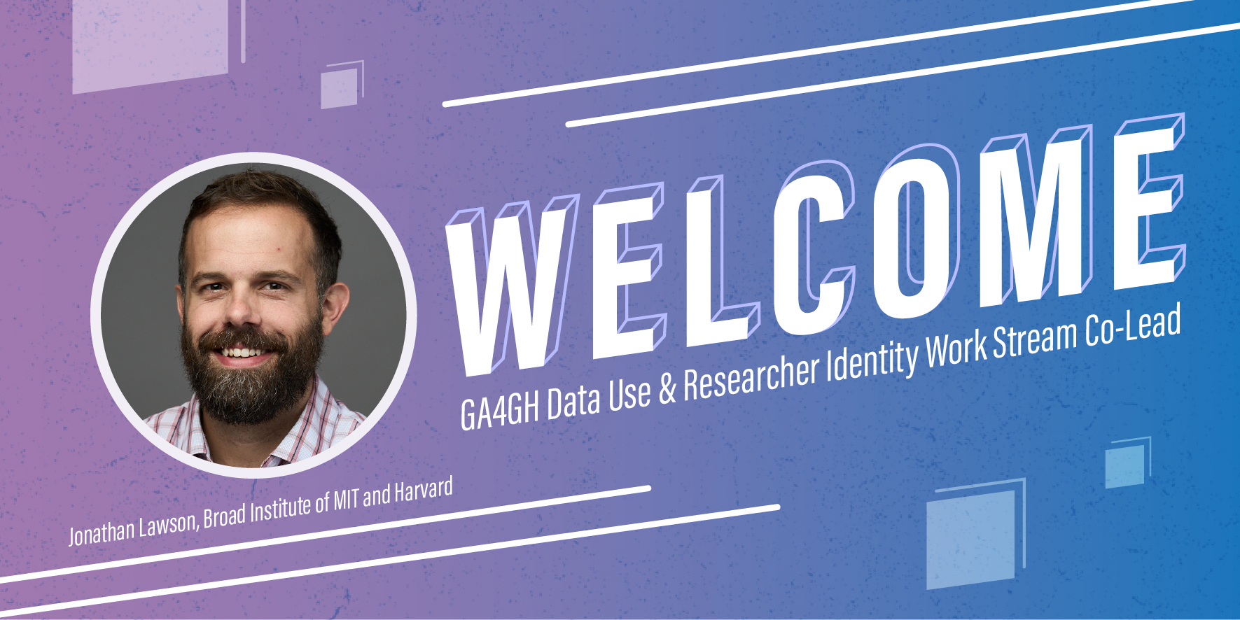 Colorful graphic featuring Jonathan Lawson's headshot and welcoming him as new Co-Lead of the Data Use & Researcher Identity Work Stream