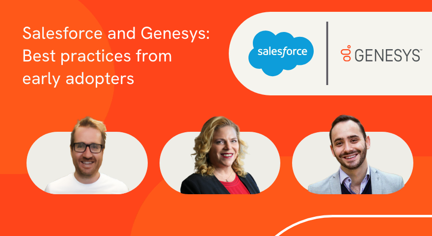 CX Cloud von Genesys und Salesforce - Best Practices von frühen Anwendern