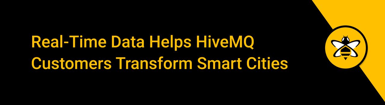 Real-Time Data Helps HiveMQ Customers Transform Smart Cities