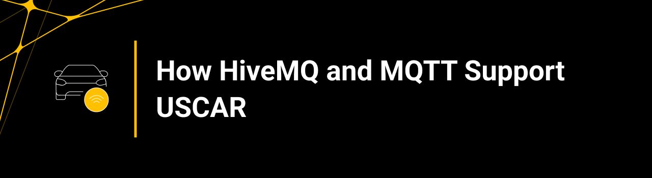 How HiveMQ and MQTT Support USCAR