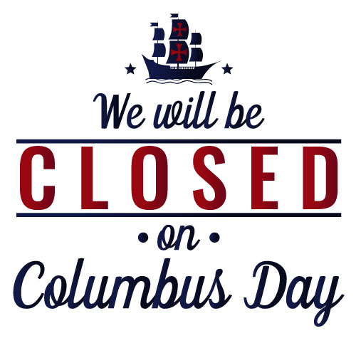 We will be closed on Columbus Day