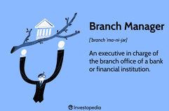 Branch Manager: An executive in charge of the branch office of a bank or financial institution.