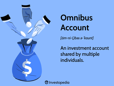 Omnibus Account: An investment account shared by multiple individuals.