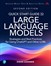 Quick Start Guide to Large Language Models: Strategies and Best Practices for ChatGPT, Embeddings, Fine-Tuning, and Multimodal AI, 2nd Edition