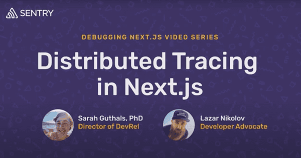 Distributed Tracing | Debugging your Next.js applications with Sentry