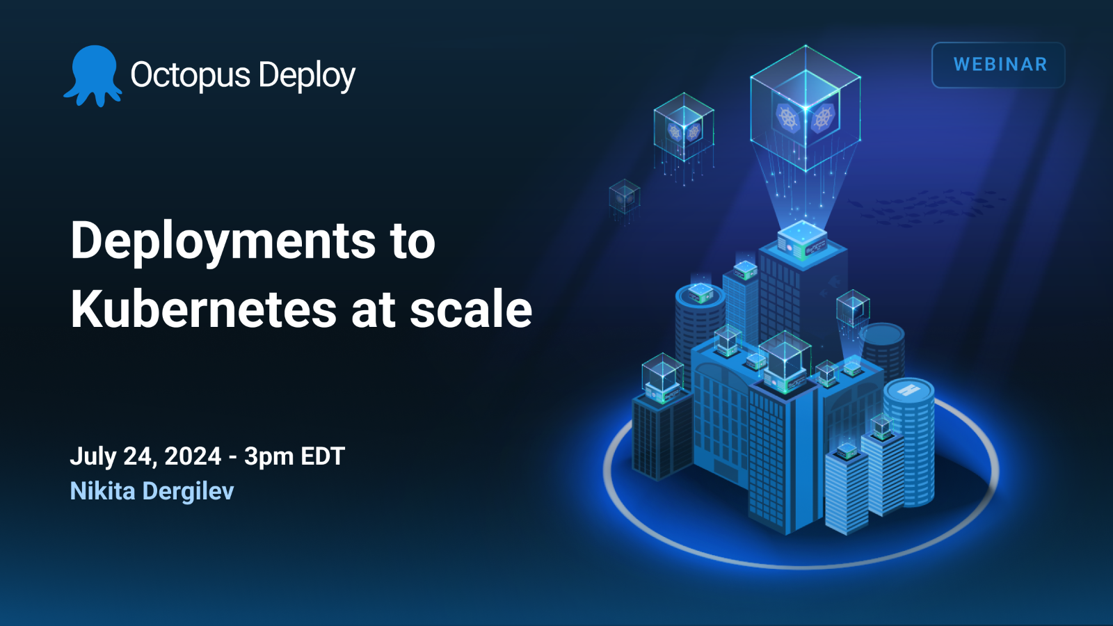 A promotional image for a webinar entitled, "Deployments to Kubernetes at scale".