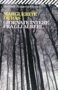 Marguerite Duras: Giornate Intere Fra Gli Alberi (1997, Feltrinelli Editore)