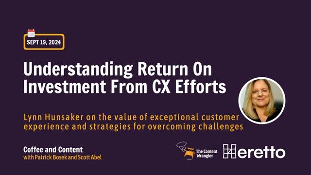 Understanding Return On Investment From CX Efforts