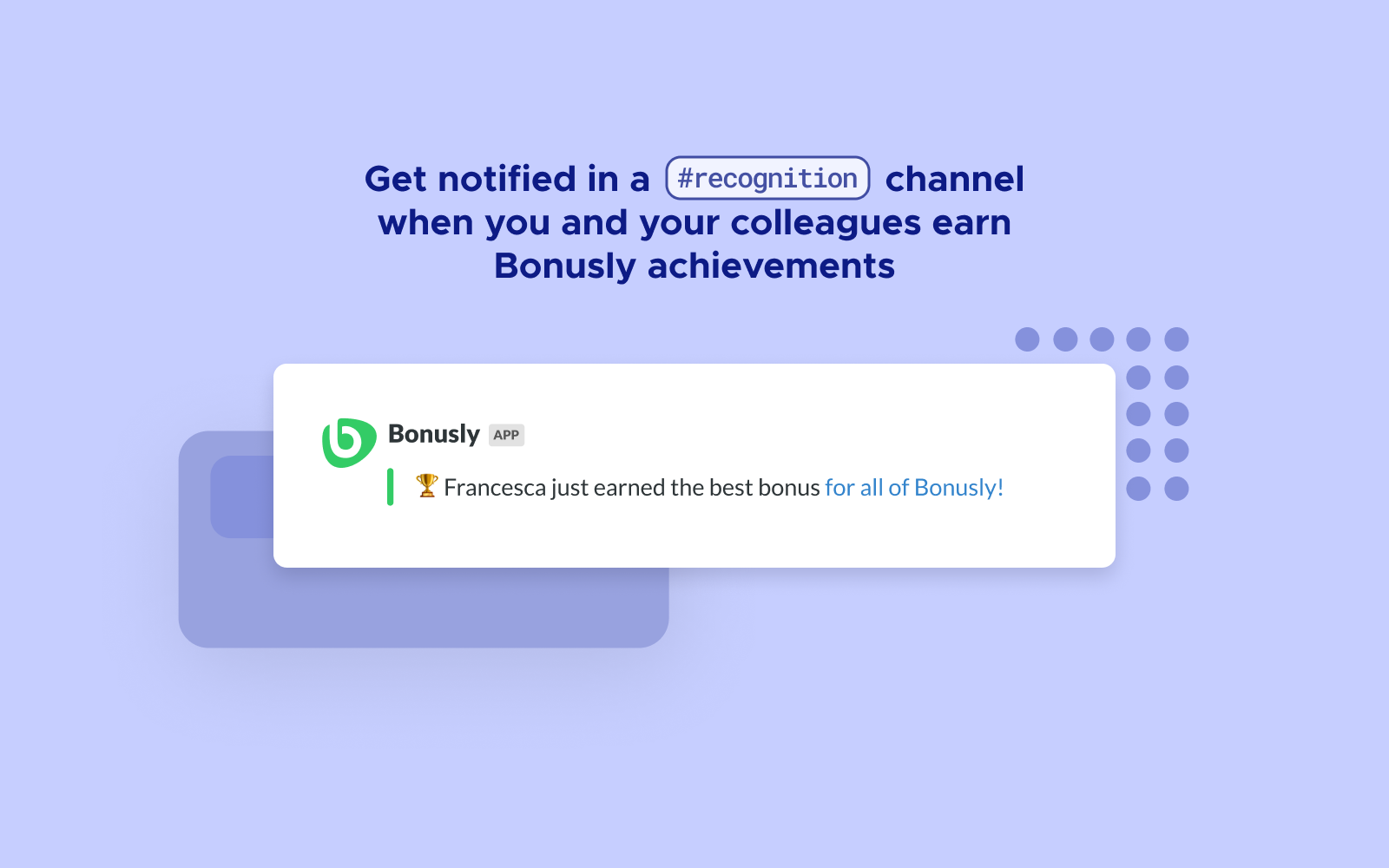 Get notified in a designated Slack channel when you and your colleagues earn Bonusly achievements