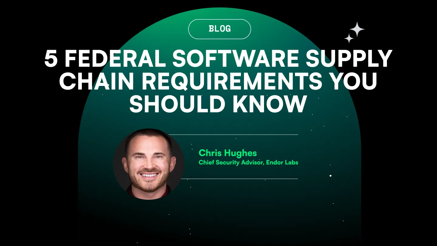 5 Federal Software Supply Chain Requirements You Should Be Aware Of