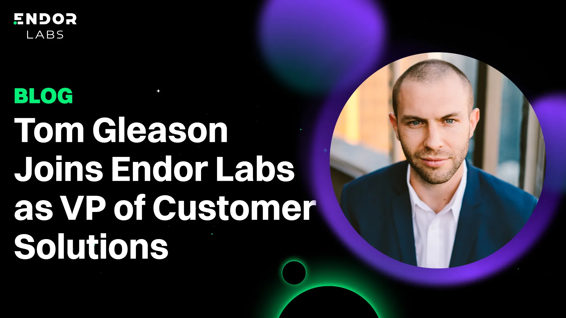 Tom Gleason Joins Endor Labs as VP of Customer Solutions