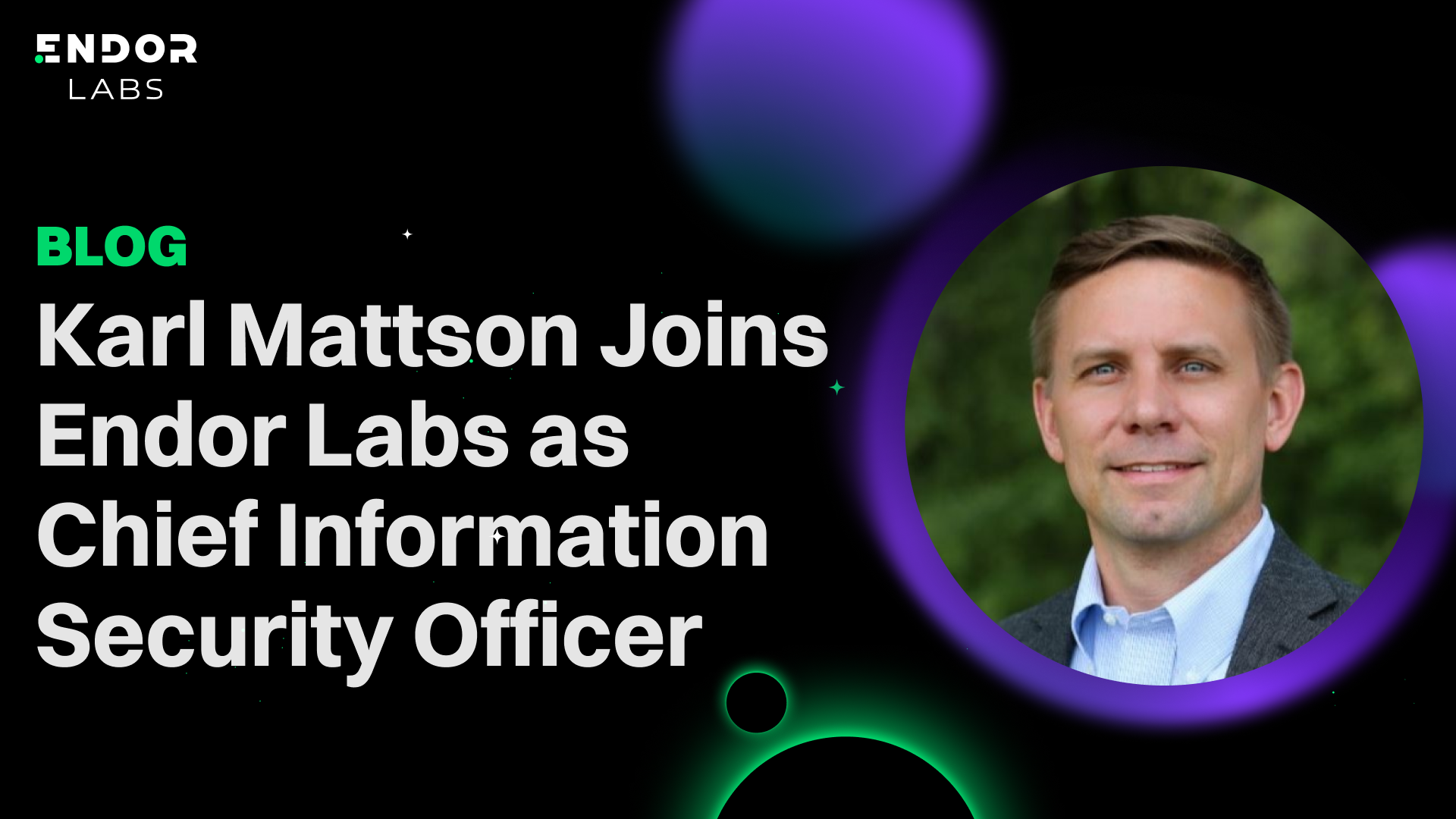 Karl Mattson Joins Endor Labs as Chief Information Security Officer