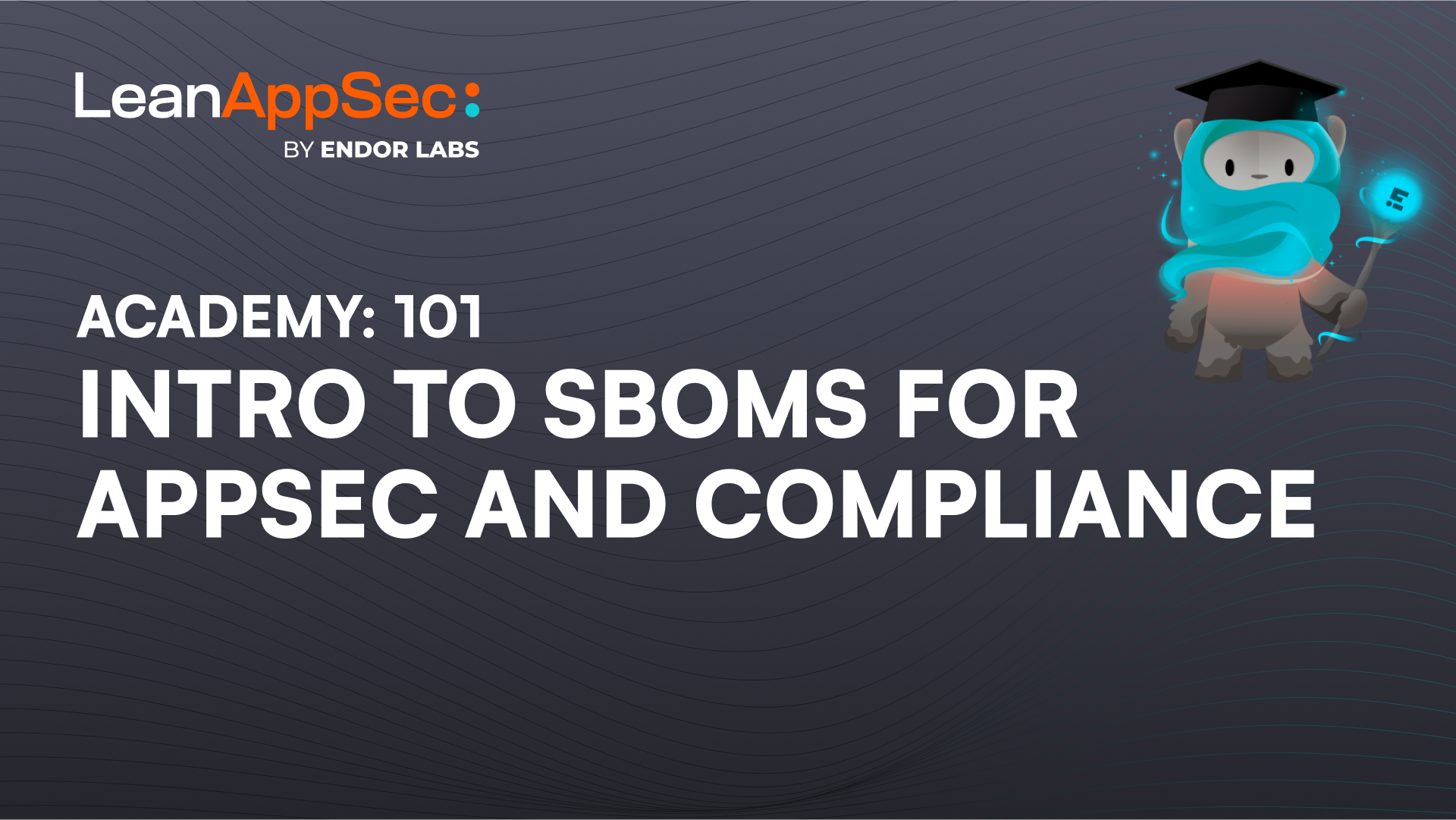 Intro to SBOMs for AppSec and Compliance