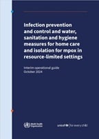 Cover for publication: Infection prevention  and control and water,  sanitation and hygiene  measures for home care  and isolation for mpox in  resource-limited settings