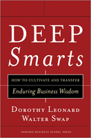 Deep Smarts: How to Cultivate and Transfer Enduring Business Wisdom ^ 5283