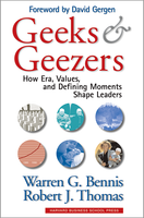 Geeks and Geezers: How Era, Values, and Defining Moments Shape Leaders ^ 5823