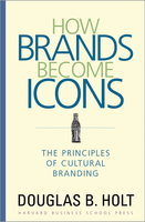 How Brands Become Icons: The Principles of Cultural Branding ^ 7745