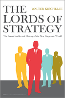 The Lords of Strategy: The Secret Intellectual History of the New Corporate World ^ 7820