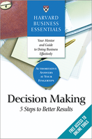 Harvard Business Essentials: Decision Making: 5 Steps to Better Results ^ 7618