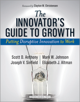 The Innovator's Guide to Growth: Putting Disruptive Innovation to Work ^ 8460