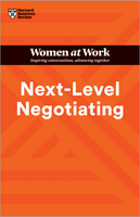 Next-Level Negotiating (HBR Women at Work Series) ^ 10581