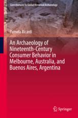 Front cover of An Archaeology of Nineteenth-Century Consumer Behavior in Melbourne, Australia, and Buenos Aires, Argentina