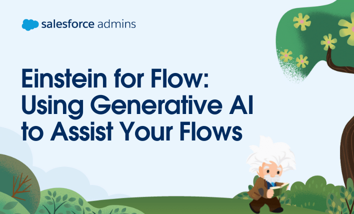 Einstein for Flow: Using Generative AI to Assist Your Flows.