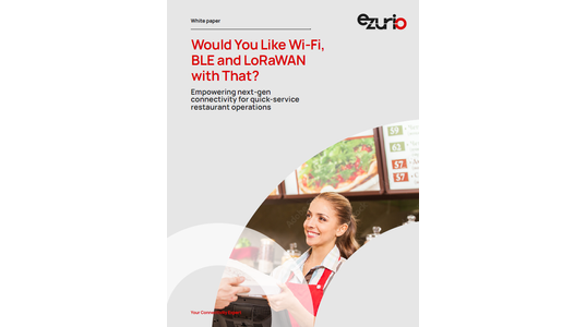 Would You Like Wi-Fi, BLE and LoRaWAN with That?: Empowering Next-Gen Connectivity for Quick-Service Restaurant Operations