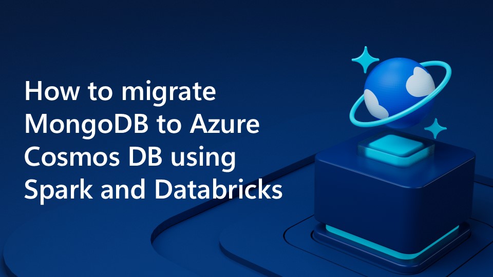 How to migrate MongoDB to Azure Cosmos DB using Spark and Databricks