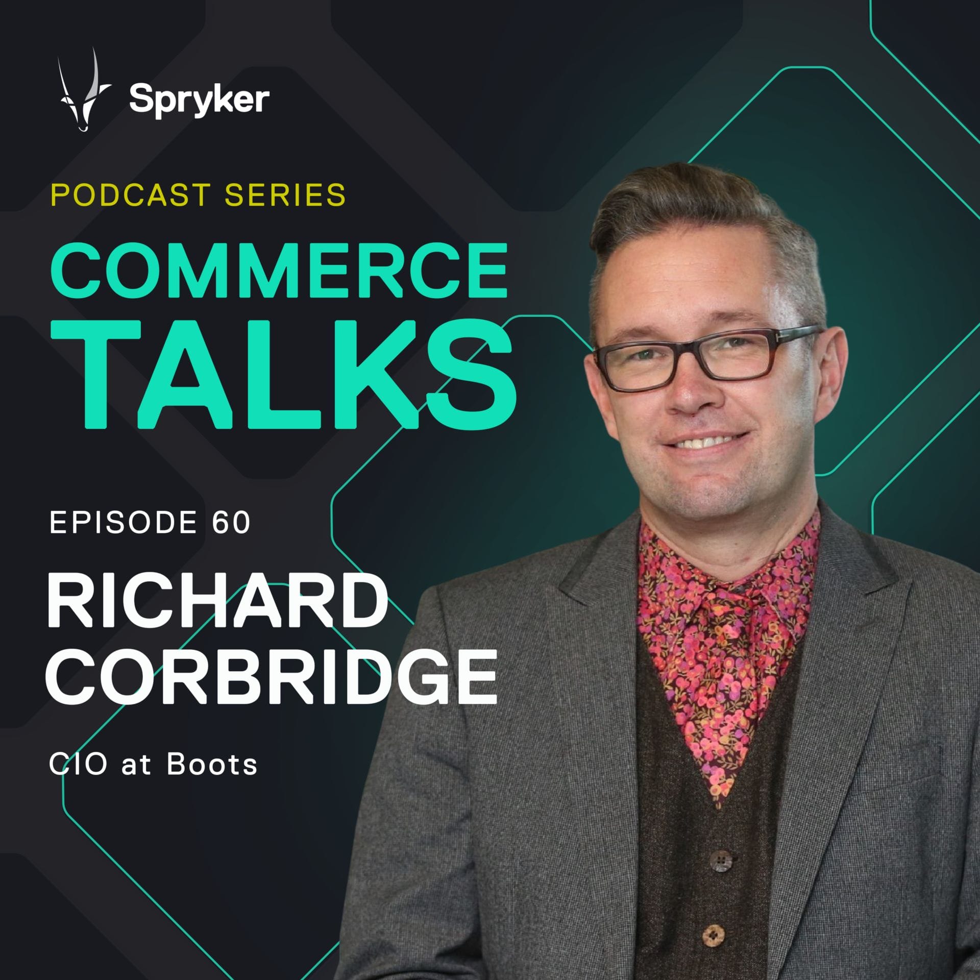 Promotional graphic for Spryker's "Commerce Talks" podcast series, featuring Richard Corbridge, CIO at Boots, for episode 60. Richard is pictured in a suit with text and logos on a dark background. Tune in to hear insights on digital transformation with Spryker and AWS.