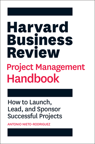 Harvard Business Review Project Management Handbook