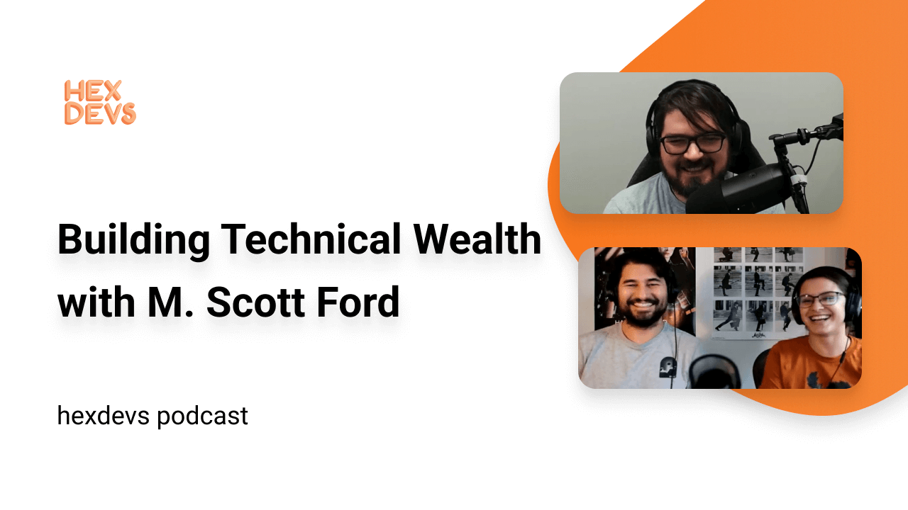 Building Technical Wealth and Improving Legacy Code with M. Scott Ford