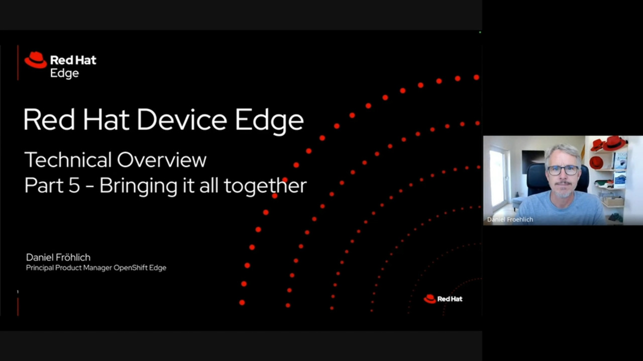 Red Hat Device Edge Technical Overview, Part 5 - Bringing it all together