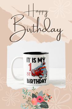 a birthday card with a firetruck and flowers on the front, it's my 1st birthday