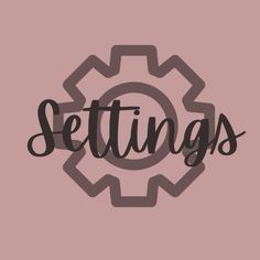 the word settings written in cursive writing on a pink background with gear wheels