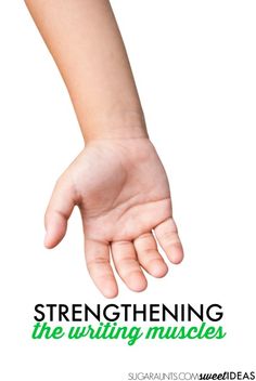 a hand with the words strengthing the writing muscles on it and an image of a child's hand