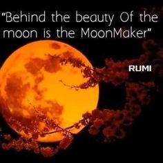 an orange moon with the words behind it that reads,'behind the beauty of the moon is the moonmaker '