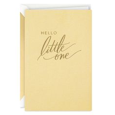 a card with the words hello little one written in cursive writing on it