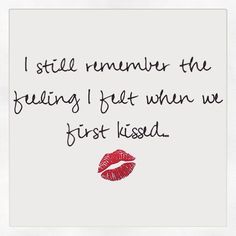 a white piece of paper with red lipstick on it and the words, i site number the feeling i flat when we first kissed