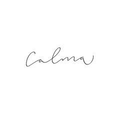 the word calma written in cursive handwriting