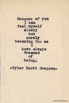 I want always be the best man but to you I will be the best man I can be I can't promise that I'll change completely for you cause then I would be me but I will be the husband you tell everybody that ya luvs and is proud of I never want to be a embarrassment to you ! Prison Wife, Typewriter Series, Tyler Knott Gregson, Heart Warming Quotes, Fina Ord, Les Sentiments, Cute Love Quotes, E Card, Love Images