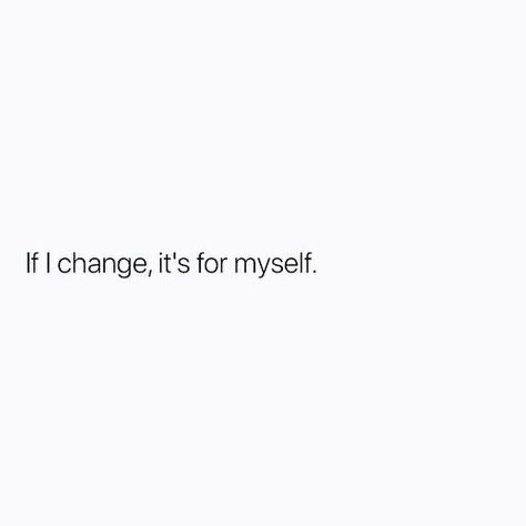 I’m not shrinking myself to be more digestible for you, you can choke. If I Change Its For Myself Quote, Trying To Change Myself Quotes, Love For Myself Quotes, Quotes Myself Inspiration, Text For Myself, Changed Myself Quotes, Myself Aesthetic Pics, Quotes About Myself Positive, I Dress For Myself Quote